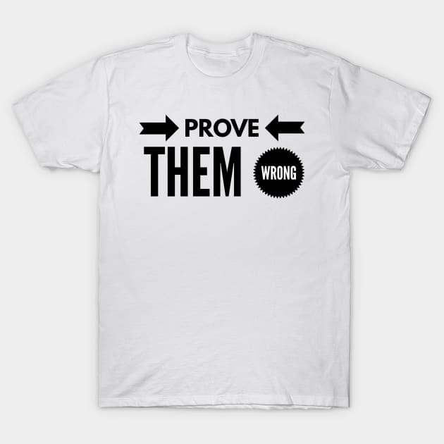 prove them wrong T-Shirt by GMAT